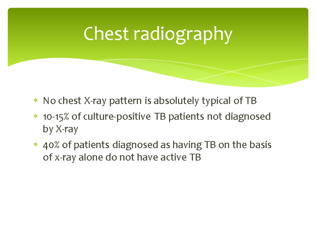 No chest X-ray pattern is absolutely typical of TB 10-15% of culture-positive TB patients